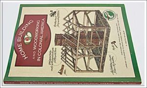 Home Building & Woodworking In Colonial America, 121 Pages, Hundreds Line Drawings Representing The Lost Art Home Building In The Early Days.