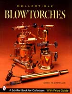 Collectible Blowtorches By Dick Sarpolus, 160 Pages. 8-1/2 X 11. St Cover.. 2001.