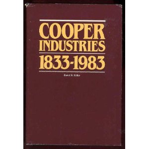 Cooper Industries 1833-1983 By David Keller, 387 Pages.