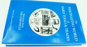 Selections From The Chronicle, The Fascinating World Early Tools, Trades & Technology, Hardcover, 407 Pages, 9 1/2 X 6 1/2".