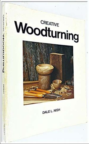 Creative Woodturning By Dale Nish, 248 Pages, 1983 Edition, 215 X 280.