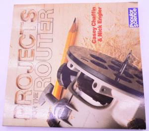 Projects for the Router by Casey Chaffer & Nick Engler